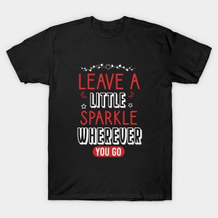 Leave a little sparkle wherever you go T-Shirt